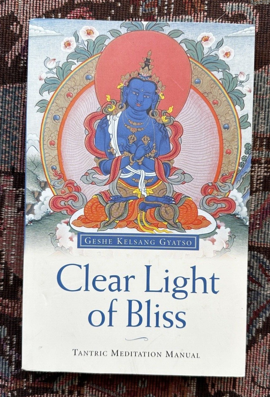 Clear Light of Bliss: Tantric Meditation Manual - Geshe Kelsan Gyatso - Pristine