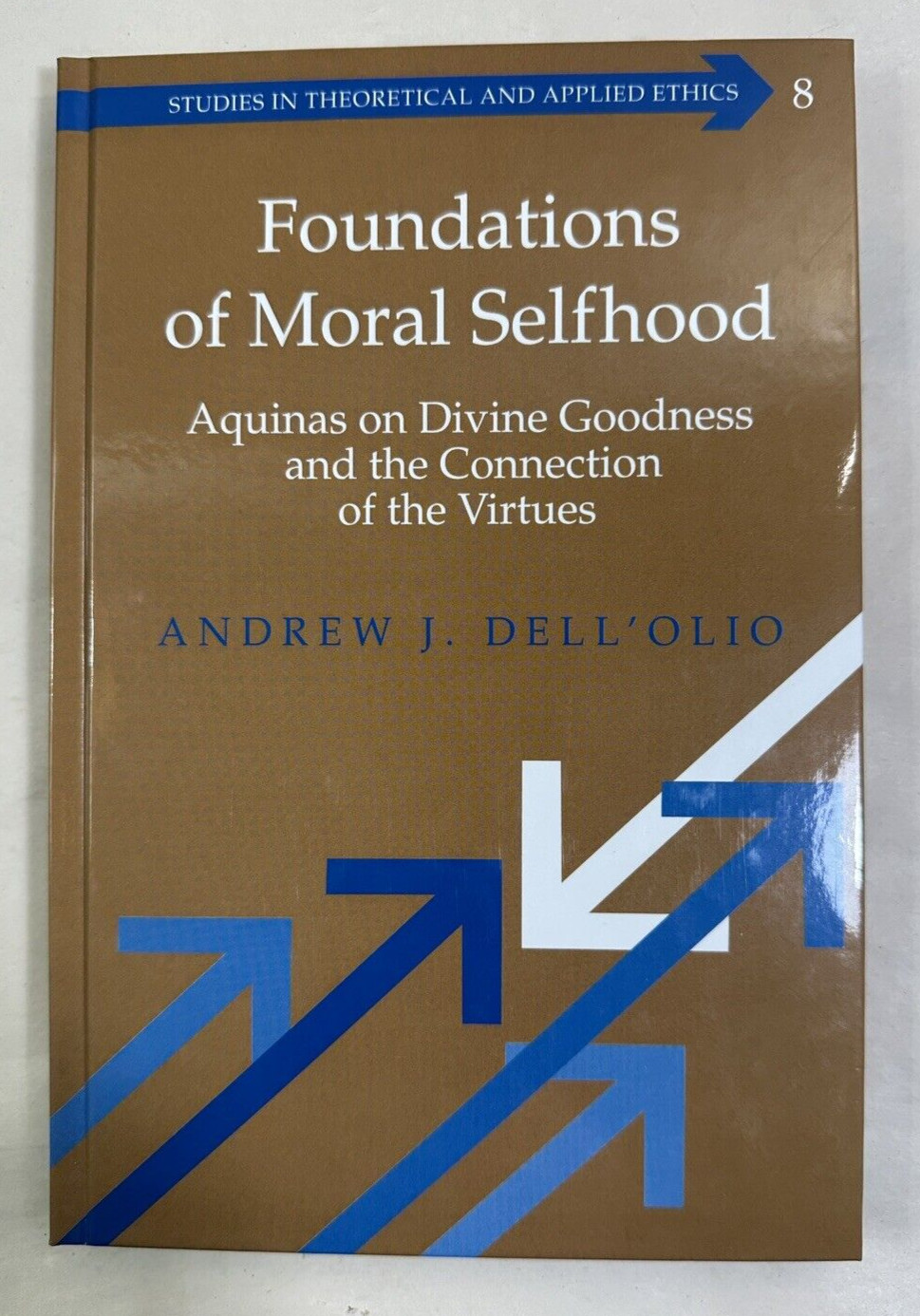 Foundations of Moral Selfhood: Aquinas on Divine Goodness - Andrew J. Dell'Olio
