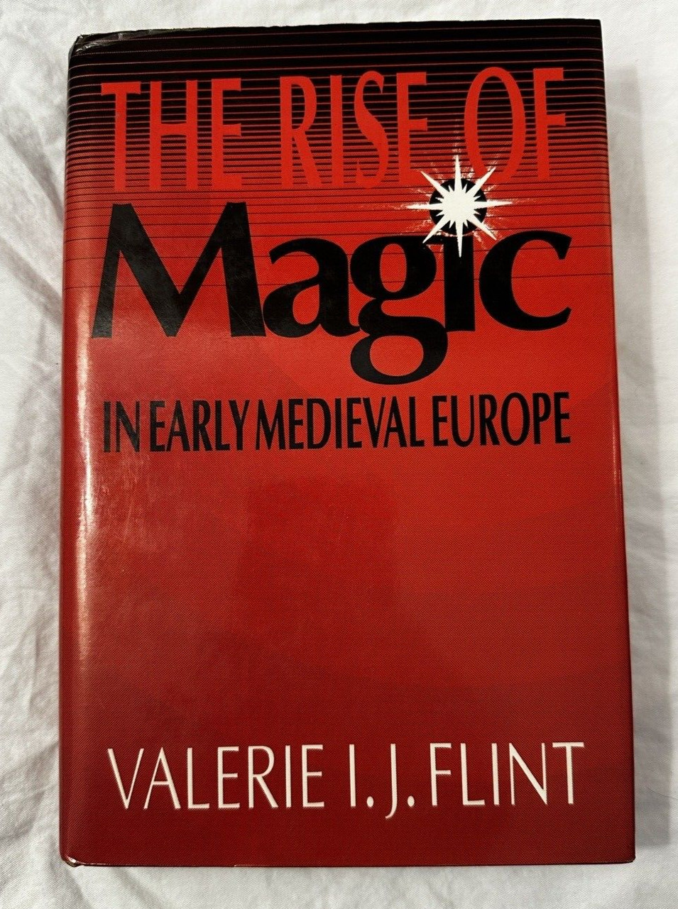 The Rise of Magic in Early Medieval Europe - Valerie Irene Jane Flint - HC/DJ