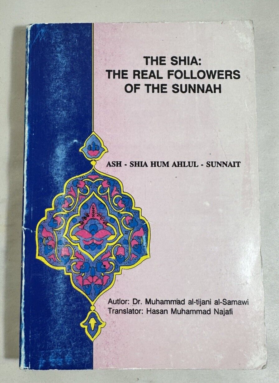 The Shia: The Real Followers of the Sunnah - Muhammad al-Tijani al-Samawi