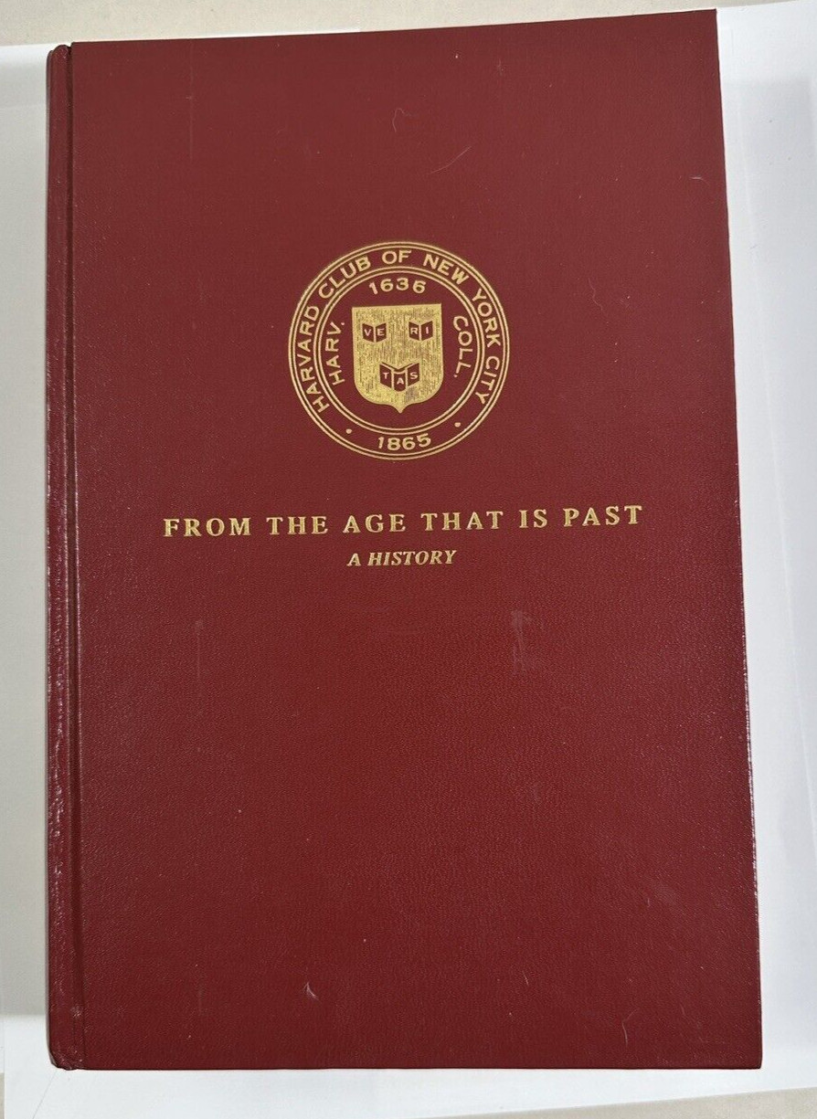 From the Age That Is Past : Harvard Club of New York City - First Ed. HC
