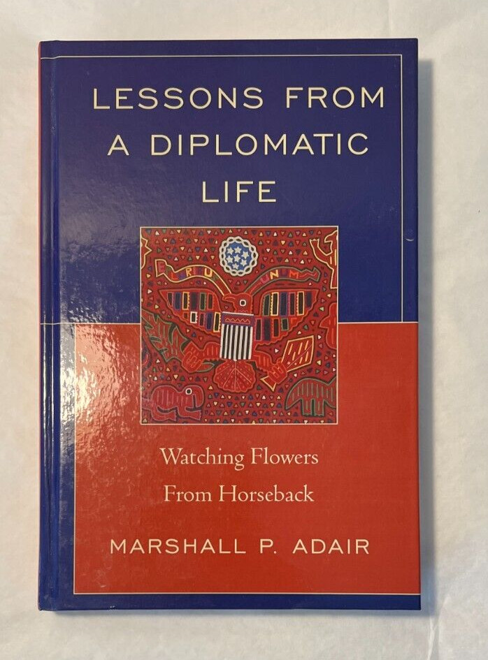 Lessons from a Diplomatic Life: Watching Flowers from Horseback  Marshall Adair