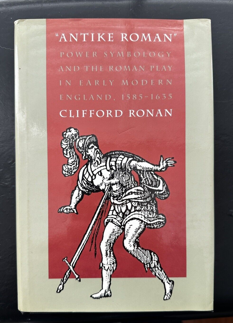 Antike Roman: Power Symbology and the Roman Play in Early Modern England