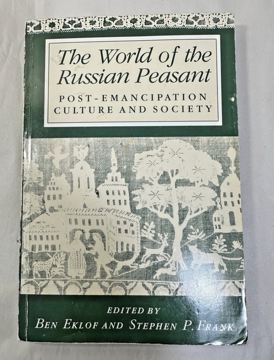 The World of the Russian Peasant: Post-Emancipation Culture / Society- Ben Eklof