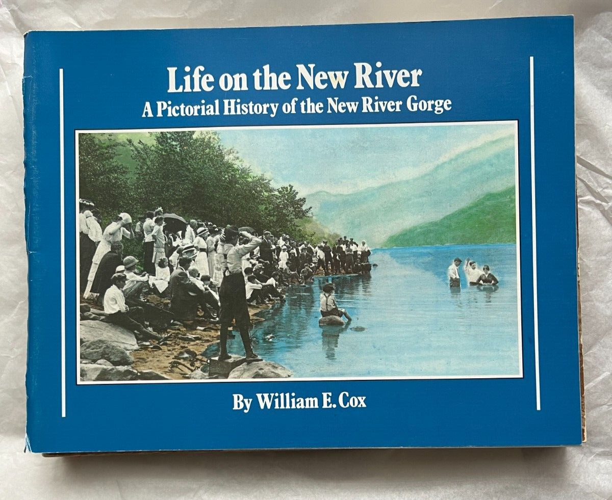 LIFE ON THE NEW RIVER: A PICTORIAL HISTORY OF THE NEW By William E. Cox