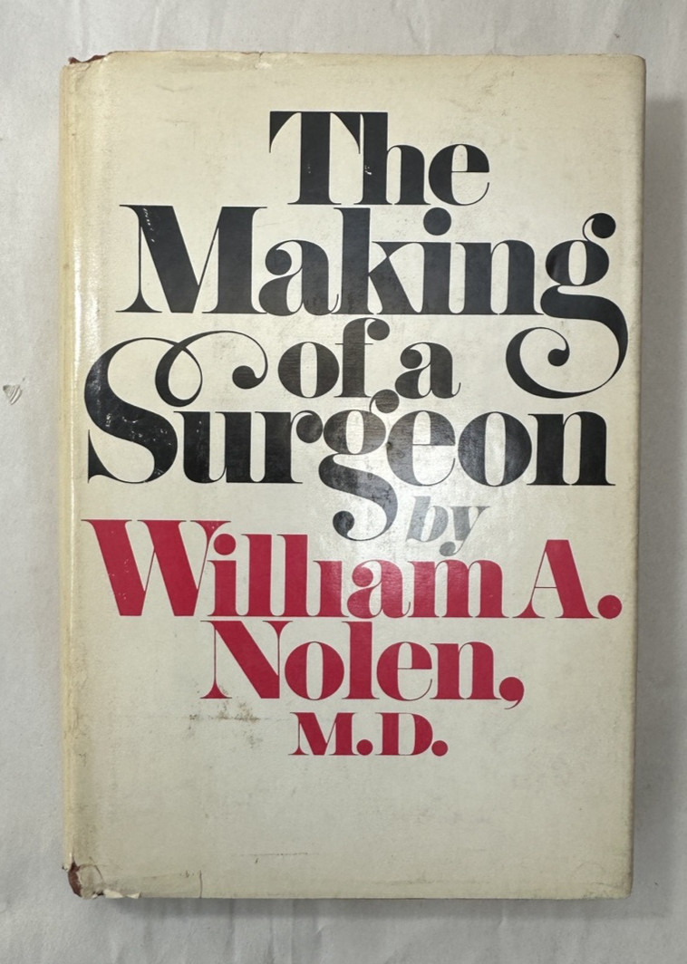 The Making of a Surgeon - Hardcover / DJ - William A Nolen, MD