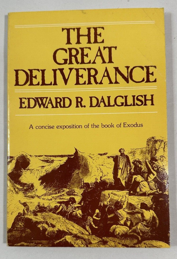 The Great Deliverance: Concise Exposition on Exodus by Edward R. Dalglish