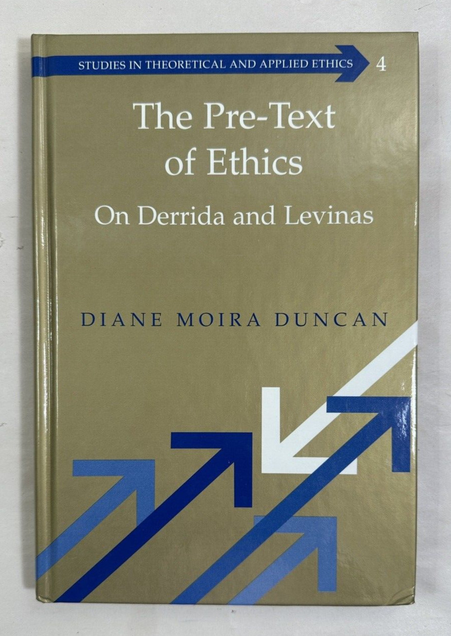 The Pre-Text of Ethics: On Derrida and Levinas - Diane Moira Duncan - Immaculate
