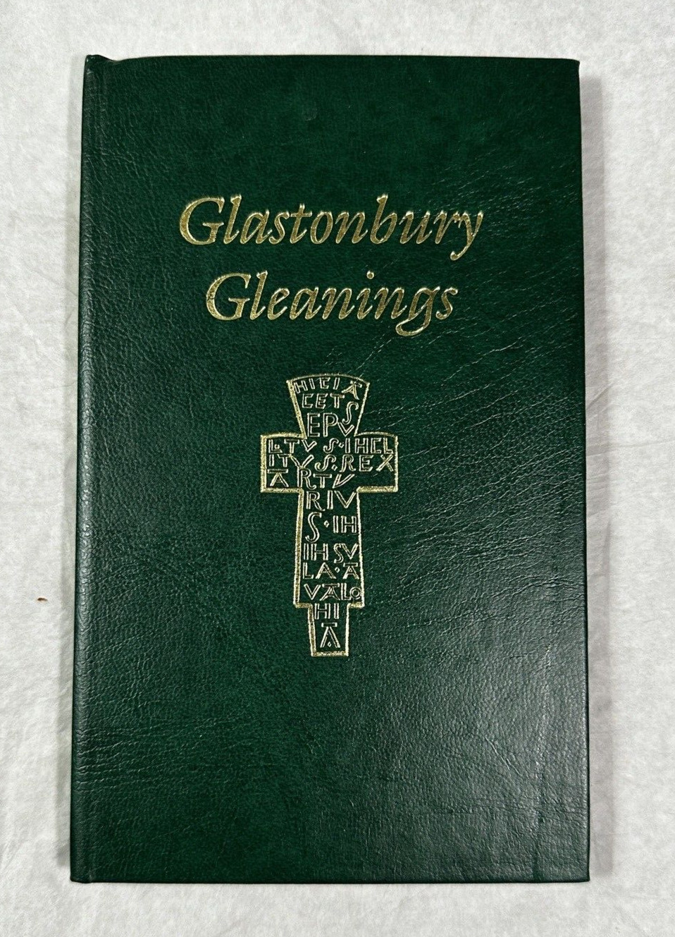 Glastonbury Gleanings - Compiled by F. Vere Hodge - First Edition 1991 HC