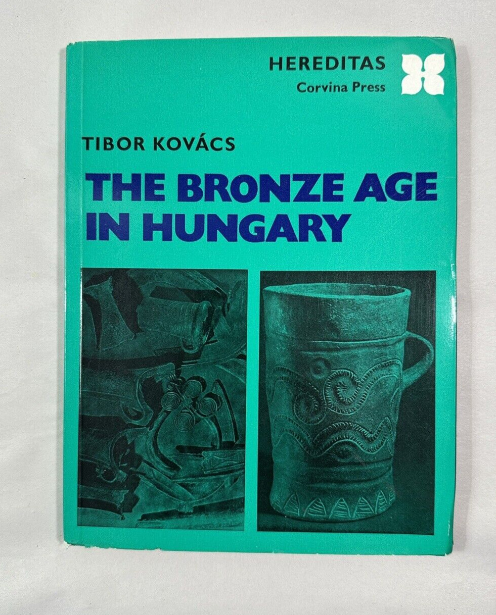 The Bronze Age In Hungary By Tibor Kovacs - 1977