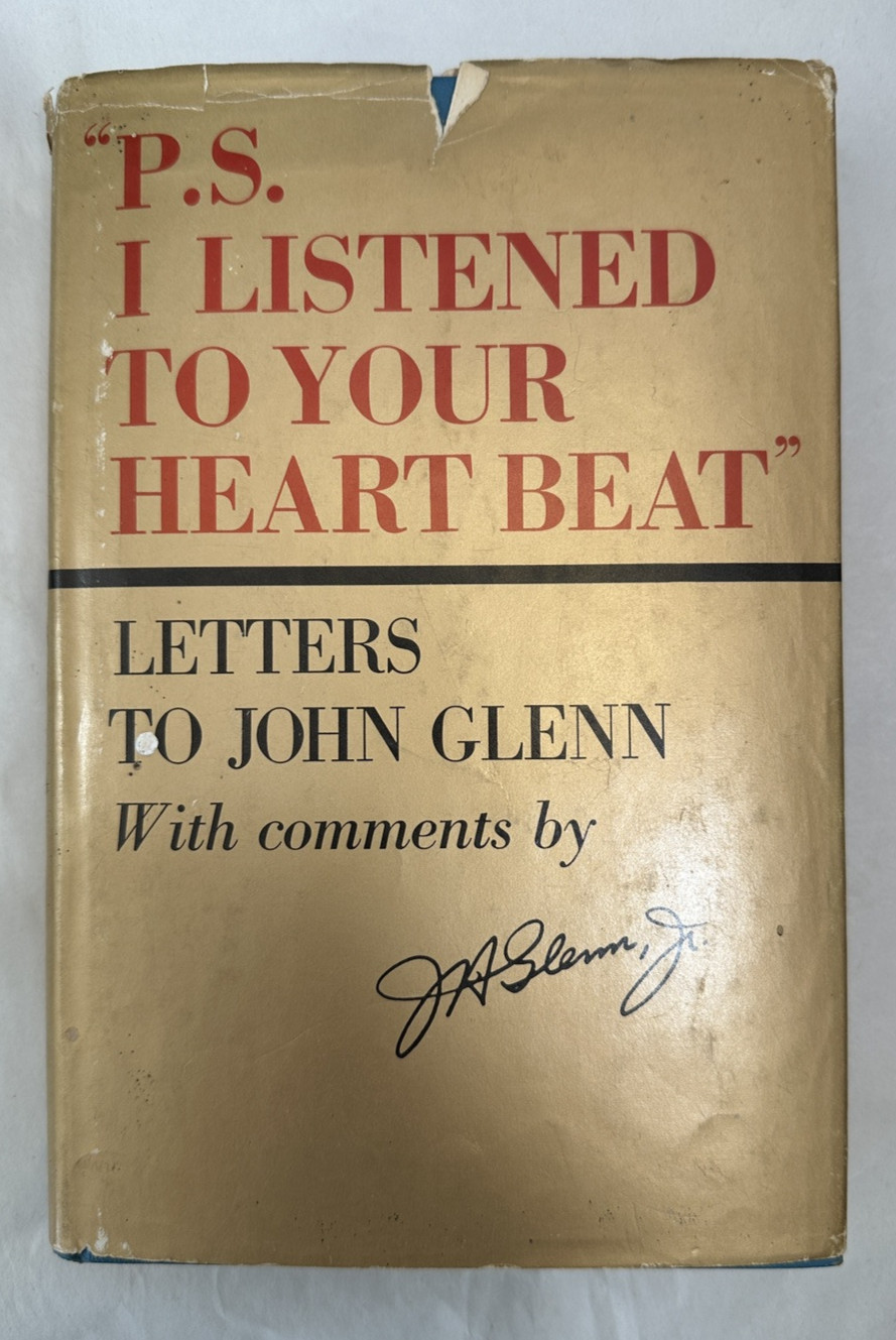 “P.S.  I Listened to Your Heart Beat” - Letters To John Glenn - 1964 HC/DJ