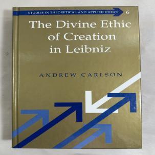 The Divine Ethic of Creation in Leibniz - Andrew Carlson, 2001 - HC - Immaculate