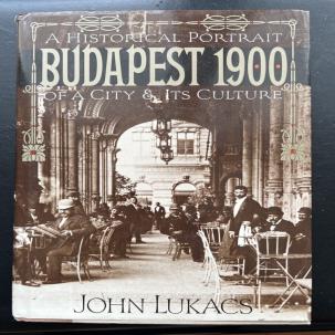 John Lukacs BUDAPEST 1900 A Historical Portrait of a City and its Culture 1st Ed
