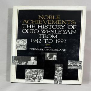 Noble Achievements : History of Ohio Wesleyan University 1942-1992 - HC DJ