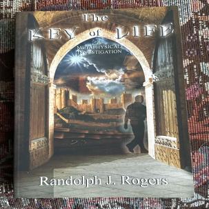 The Key of Life; A Metaphysical Investigation by Randolph J Rogers - Signed