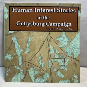 Human Interest Stories of Gettysburg Campaign - Scott Mingus - Signed, New