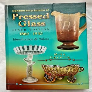 Standard Encyclopedia of Pressed Glass by Mike Carwile, Hardcover, 6th Edition