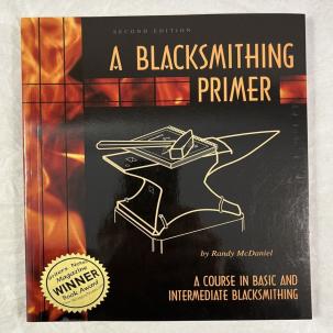 A Blacksmithing Primer: A Course in Basic and Intermediate Blacksmithing