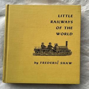 Little Railways of the World by Frederic Shaw 1st Ed 1958 Hardcover