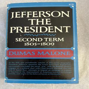 Jefferson the President Second Term 1805-1809 Dumas Malone