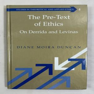 The Pre-Text of Ethics: On Derrida and Levinas - Diane Moira Duncan - Immaculate