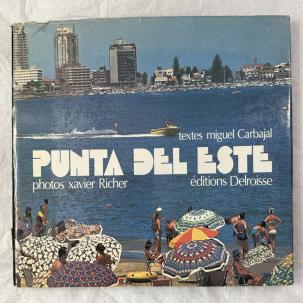Punta del Este, Uruguay - Miguel Carbajal, Xavier Richer - Editions Delroisse